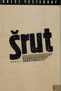 75408. Šrut, Pavel – Kolej Yesterday, Písňové texty 1982-1987
