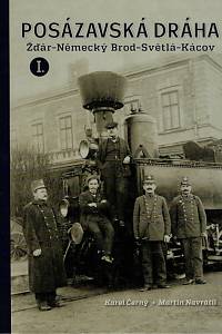 167568. Černý, Karel / Navrátil, Martin – Posázavská dráha. I., Žďár - Německý Brod - Světlá - Kácov