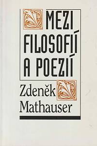 107422. Mathauser, Zdeněk – Mezi filosofií a poezií (podpis)