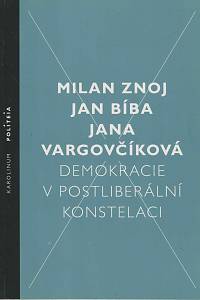 167596. Znoj, Milan / Bíba, Jan / Vargovčíková, Jana – Demokracie v postliberální konstelaci (podpis)