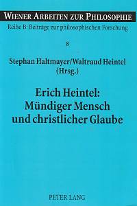 167597. Heintel, Erich / Haltmayer, Stephan / Heintel, Waltraud – Mündiger Mensch und christlicher Glaube - Aus dem Nachlaß als teilweises Fragment herausgegeben und dabei mit Registern versehen von Stephan Haltmayer und Waltraud Heintel