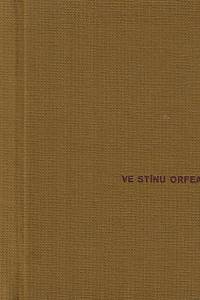 27122. Ve stínu Orfea : Julius Zeyer a rodina Kalašových v dopisech : 1879-1900 / připravil Jaroslav Zikmund ; revidoval, překlady a poznámkami opatřil Josef Šofferle Kvapil