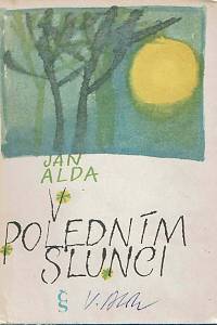 166813. Alda, Jan – V poledním slunci (podpis)