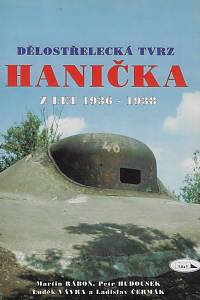 167113. Ráboň, Martin / Hudousek, Petr / Vávra, Luděk / Čermák, Ladislav – Dělostřelecká tvrz Hanička z let 1936-1938