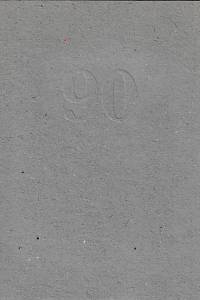 Antonová, Alena / Beneš, Karel / Benešová, Daniela / Janáček, Milan / Kábrt, Josef / Karpaš, Roman / Šindler, Jiří / Švihla, Jaroslav / Tesařová, Hana – 90 : sborník básní a grafik pro prof. Františka Dvořáka k devadesátým narozeninám