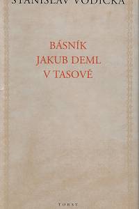 17211. Vodička, Stanislav – Básník Jakub Deml v Tasově
