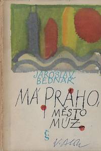 27980. Bednář, Jaroslav – Má Praho, město múz : poéma 1962-1965 (podpis)