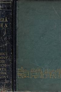 141163. Merhout, Cyril / Novotný, Antonín / Poche, Emanuel / Štech, Václav Vilém / Volavková, Hana / Wirth, Zdeněk – Zmizelá Praha : starý obraz města a jeho památek zničených v druhé polovici 19. a ve 20. století