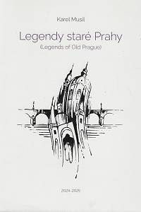 214480. Musil, Karel – Legendy staré Prahy = (Legends of Old Prague) : [cyklus šesti grafických listů]
