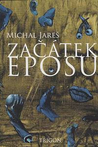 167740. Jareš, Michal – Začátek eposu