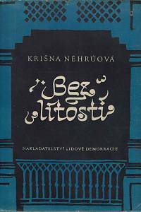166870. Néhrúová, Krišna – Bez lítosti : vzpomínky Krišny Néhrúové