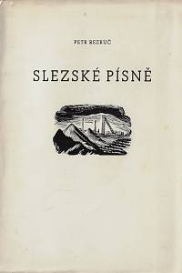 167148. Bezruč, Petr [= Vašek, Vladimír] – Slezské písně / Petr Bezruč ; dřevoryty Karel Štěch