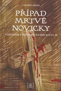 167753. Jindra, Jaromír – Vzpomínky budějovického kata. III, Případ mrtvé novicky