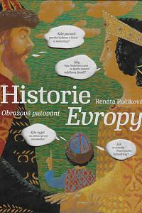 35541. Fučíková, Renáta / Krolupperová, Daniela / Kofránková, Václava – Historie Evropy : obrazové putování / text Renáta Fučíková a Daniela Krolupperová