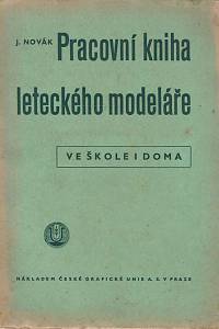 166901. Novák, Josef – Pracovní kniha leteckého modeláře ve škole i doma