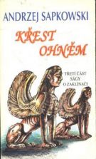 33989. Sapkowski, Andrzej – Křest ohněm - třetí část ságy o Zaklínači
