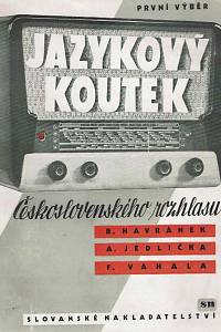 166912. Havránek, Bohuslav / Jedlička, Alois / Váhala, František (red.) – Jazykový koutek Československého rozhlasu : první výběr