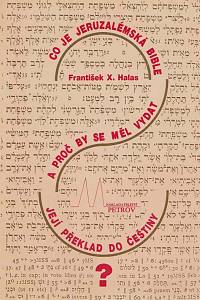 167804. Halas, František X. – Co je Jeruzalémská bible a proč by se měl vydat její překlad do češtiny