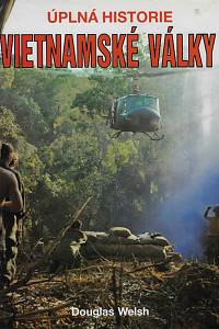 33466. Welsh, Douglas – Úplná historie vietnamské války