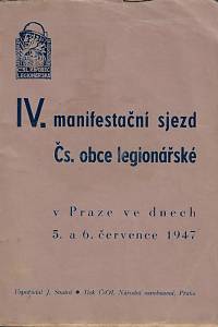 71571. IV. manifestační sjezd Čs. obce legionářské v Praze ve dnech 5. a 6. července 1947 / uspořádal J. Svatoš