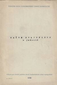 167184. Brož, Miroslav / Čapek, Jan / Doulová, Ester / Ruml, Pavel / Schwarz, Karel / Susa, Zdeněk / Šormová, Hana – Kažte evangelium o jednotě