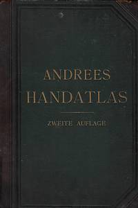 167842. Andrees, Richard – Richard Andrees allgemeiner Handatlas in hundertzwangit Kartenseiten und zwei Ergänzungskarten best alphabetischem Namenverzeichnis
