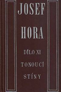 166965. Hora, Josef – Tonoucí stíny : balady a jiné básně