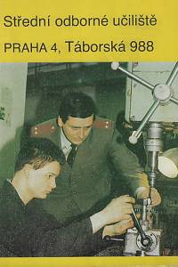 167199. Střední odborné učiliště Praha 4, Táborská 988 : sborník zkušeností a poznatků získaných pedagogickým sborem za období pěti let existence SOU Sboru nápravné výchovy ČSR