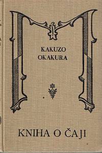 87744. Kakuzo Okakura – Kniha o čaji ; Ideály východu ; Rozpravy