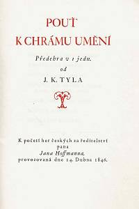 166976. Tyl, Josef Kajetán – Pouť k chrámu umění : k početí her českých za ředitelství pana Jana Hoffmanna, provozovaná dne 14. dubna 1846