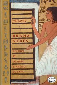 13149. Janák, Jiří – Brána nebes : bohové a démoni starého Egypta