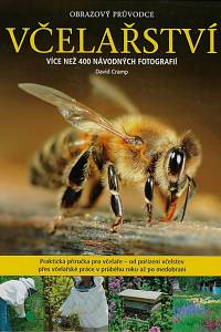 59145. Cramp, David – Obrazový průvodce včelařství : od pořízení včelstev po medobraní : více než 400 návodných fotografií