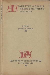 68055. Traktátec o štěstí, kterýž má jméno Pán rady / text pro tento přetisk upravil a poznámkami opatřil Josef Vašica ; sedmi dřevoryty vyzdobil Antonín Strnadel