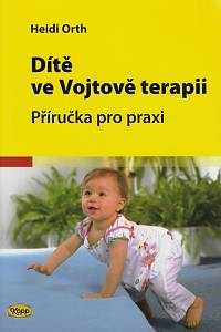 8440. Orth, Heidi – Dítě ve Vojtově terapii : příručka pro praxi