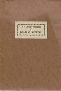 167895. Linger-Amboise, Karel V. – O Bratřích českých a o osudech jejich na statcích krále Jiřího a pánů z Pernštejna od L.P. 1457 do L.P. 1609 (podpis)