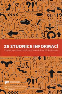 167919. Ze studnice informací : příspěvek k problematice stížností v komunistickém Československu / Jaroslav Pažout, Tomáš Vilímek (eds.)