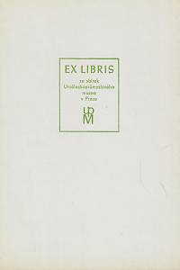 216028. Alex, A.J. [= Jelínek, Adolf] / Bouda, Cyril / Jiřincová, Ludmila / Kupka, František / Svolinský, Karel / Štáfl, Otakar / Váchal, Josef / Wenig, Josef – Ex libris ze sbírek Uměleckoprůmyslového muzea v Praze