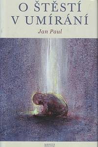 108029. Paul, Jan – O štěstí v umírání
