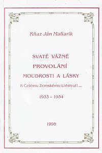 167018. Maliarik, Ján – Svaté vážné provolání moudrosti a lásky k celému zemskému lidstvu!!... 1933-1934