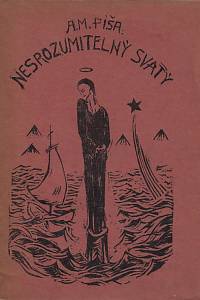 167286. Píša, Antonín Matěj – Nesrozumitelný svatý : cyklus básní z roku 1920 (podpis)