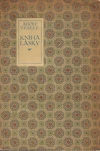 167287. Veselý, Adolf – Kniha lásky : kruh čtyři básní epických