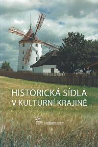 167941. Berková, Jana (ed.) – Historická sídla v kulturní krajině : sborník příspěvků z celostátního semináře konaného ve dnech 13.-15. září 2017 v Hořovicích