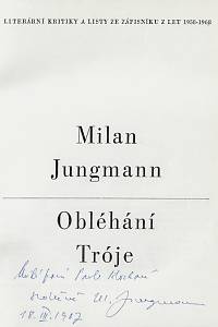 Jungmann, Milan – Obléhání Tróje : literární kritiky a listy ze zápisníku z let 1958 - 1968 (podpis)