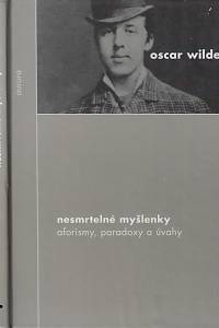 41381. Wilde, Oscar – Nesmrtelné myšlenky : aforismy, paradoxy a úvahy