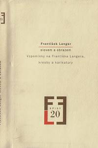 61413. František Langer slovem a obrazem : vzpomínky na Františka Langera, kresby a karikatury / vybrala, uspořádala, text k vydání připravila, ediční poznámku napsala a jmenným rejstříkem opatřila Milena Vojtková