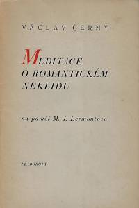 78648. Černý, Václav – Meditace o romantickém neklidu : na paměť M.J. Lermontova (podpis)