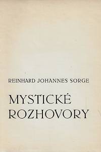 124255. Sorge, Reinhard Johannes – Mystické rozhovory / Reinhard Johannes Sorge ; přeložil Otto F. Babler (podpis)