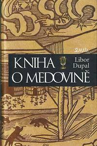 167037. Dupal, Libor – Kniha o medovině