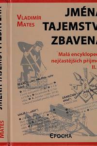 37186. Mates, Vladimír – Jména tajemství zbavená : malá encyklopedie nejčastějších příjmení. II. díl, jména na 251.-501.místě, Adam - Žižka