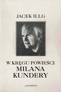 167310. Illg, Jacek – W kregu powiesci Milana Kundery (podpis)